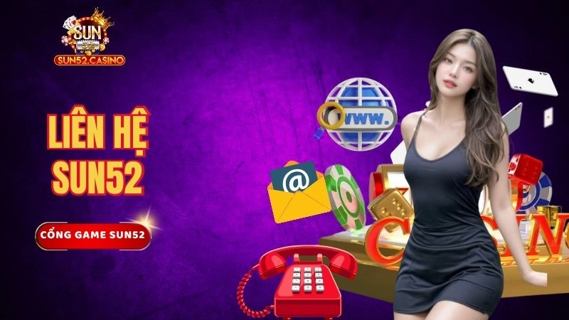 Liên Hệ Sun52 1 Vài nét cần nắm về nhà cái cá cược Sun52
